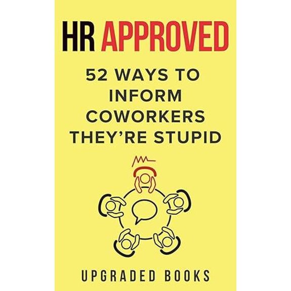 HR Approved 52 Ways to Tell Coworkers They're Stupid